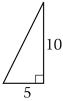 A right triangle in which the 2 sides adjacent to the right angle have lengths 5 and 10.