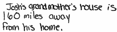 Josh's grandmother's house is 160 miles away from his home.