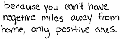 because you can't have negetive miles away from home, only positive ones.