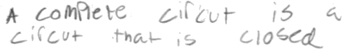 A complete circuit is a circut that is closed